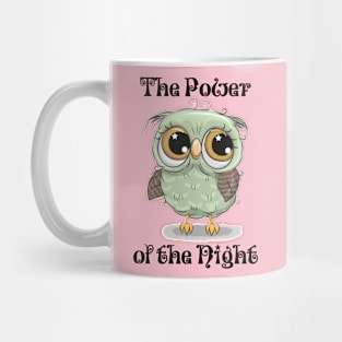 The Power of the Night, with cute moon-eyed owl Mug